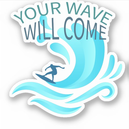 Sticker VOTRE VAGUE VA VENIR Surfing Surfer Slogan dire (Devant)