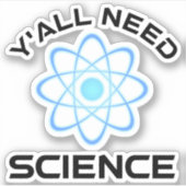 Sticker Vous avez besoin de science (Devant)