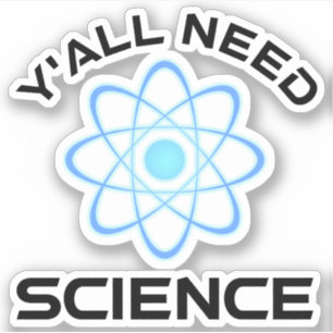 Sticker Vous avez besoin de science