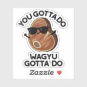 Sticker Vous Devez Faire Wagyu Doit Do Funny Steak Pun (Feuille)