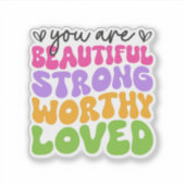 Sticker Vous êtes Belle Forte Véritable Aimée, Positive (Devant)