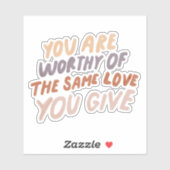 Sticker Vous êtes digne de l'amour inspirationnel collant  (Feuille)