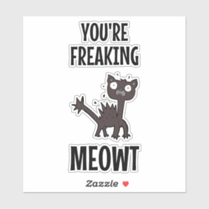 Sticker Vous êtes en train de foutre Meowt