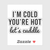 Sticker Vous êtes Hot, Cuddle Citation Drôle (Feuille)