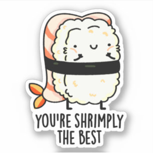 Sticker Vous êtes Shrimply Le meilleur jeu de sushi amusan