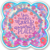 Sticker Vous Faites Le Monde Extraordinaire Amusant Inspir (Devant)