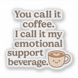 Sticker Vous l'appelez café, je l'appelle mon soutien émot