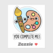 Sticker Vous Me Complétez Drôle Artiste Pun (Feuille)