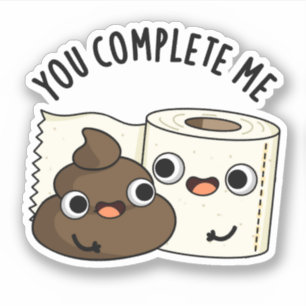 Sticker Vous Me Complétez Drôle Toilette Papier Pun Poop