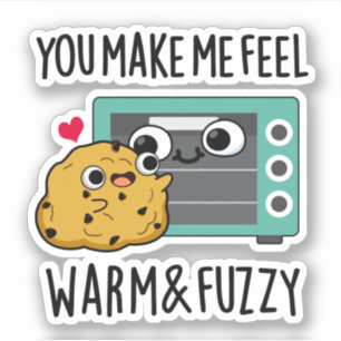 Sticker Vous Me Faites Me Sentir Chaleureux Et Fuzzy Fatig