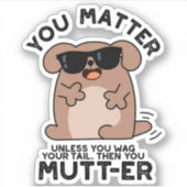 Sticker Vous Mutter Funny Positif Chien Pun (Devant)