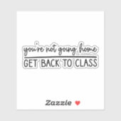 Sticker Vous n'allez pas rentrer à la maison Retournez à l (Feuille)