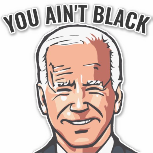 STICKER VOUS N'AVEZ PAS NOIR JOE BIDEN DIE COUPÉ DES BÂTIM (Devant)