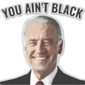 STICKER VOUS N'AVEZ PAS NOIR JOE BIDEN VOITURE DECAL STICK (Devant)
