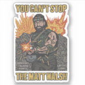 Sticker Vous ne pouvez pas arrêter le Matt Walsh - SBG4LIF (Devant)