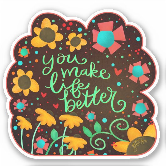 Sticker Vous Rendez La Vie Meilleure Fun Fun Inspirivée (Devant)