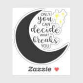 Sticker Vous seul pouvez décider ce qui vous casse (Feuille)