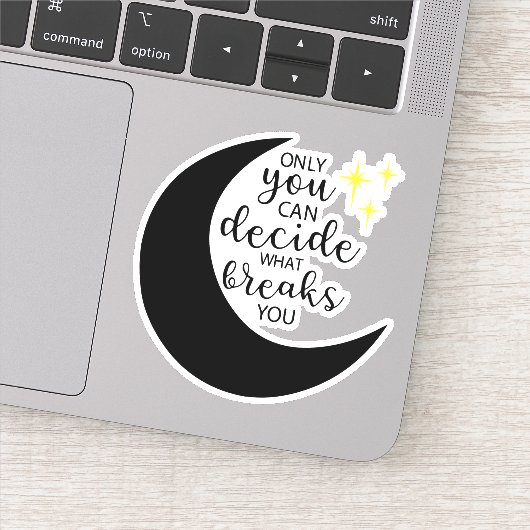 Sticker Vous seul pouvez décider ce qui vous casse (Détail)