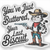 Sticker Vous venez de beurrer votre dernier biscuit Cowboy (Devant)