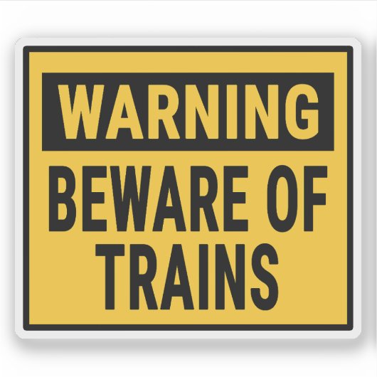Sticker Warning Beware Of Trains  (Devant)
