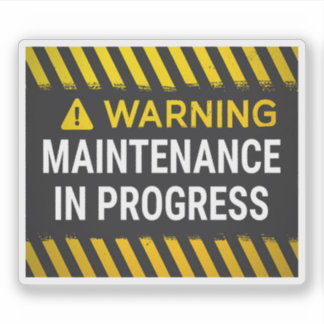 Sticker Warning Maintenance in Progress Sign