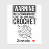 Sticker Warning - May Start Talking About Crochet (Feuille)