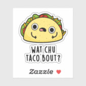 Sticker Wat Chu Taco Bout Funny Taco Pun (Feuille)
