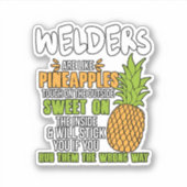 Sticker Welders Are Like Pineapples. (Devant)