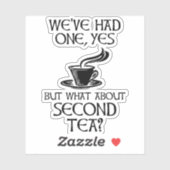 Sticker We've Had One Yes But What About Second Tea? (Feuille)