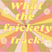 Sticker "What the frickety frack" de MaJk Turtle (Devant)