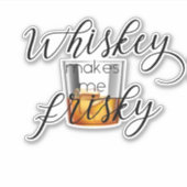 Sticker Whiskey me rend risqué (Devant)