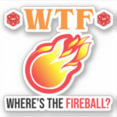 Sticker WTF - Où est The Fireball ? (Devant)