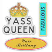Sticker Yass Queen Yas Kween Boss Fabulous Ajouter le nom (Devant)