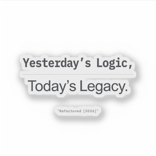 Sticker Yesterday's Logic Today's Legacy Programmer Quote (Devant)