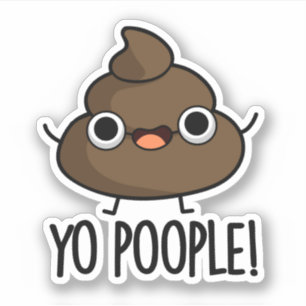 Sticker Yo Les Gens Drôle Poop Pun