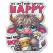 Sticker You Can't Make Everyone Happy You Are Not Coffee  (Devant)