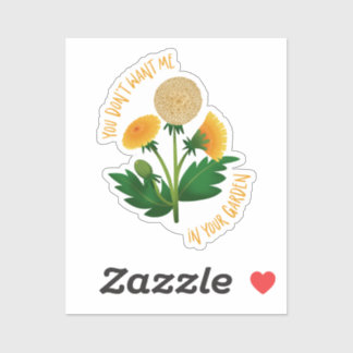 Sticker You Don't Want Me In Your Garden