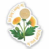 Sticker You Don't Want Me In Your Garden (Recto)