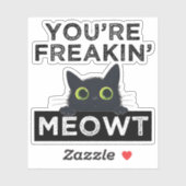 Sticker You're Freakin' Meowt (Feuille)