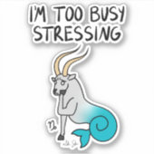 Sticker Zodiac Capricorn "Je suis trop occupé Stressing". (Devant)