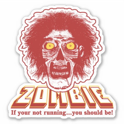 Sticker ZOMBIE - Si vous ne courez pas...vous devriez l'êt (Devant)