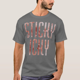 Sticky Icky T-shirt