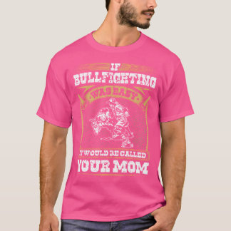Stierenvechter Als stierenvechten was gemakkelijk T-shirt