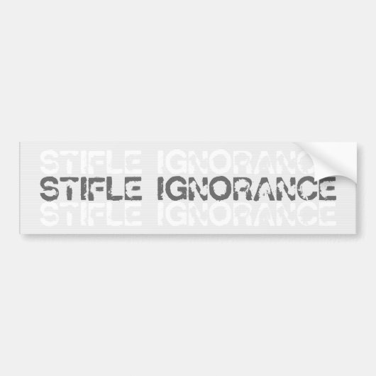 Stifle Ignorance Bumpersticker (Voorkant)