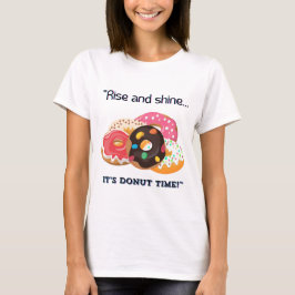 STIJG EN GLANS, ZIJN DONUT TIJD T-SHIRT
