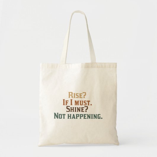 Stijging? Als ik het moet. Shine? Het gebeurt niet Tote Bag (Voorkant)