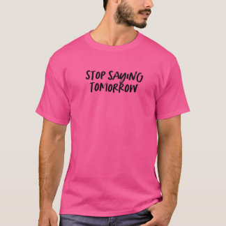  stijl Stop Gezegde Tomorrow Text Handwriti T-shirt
