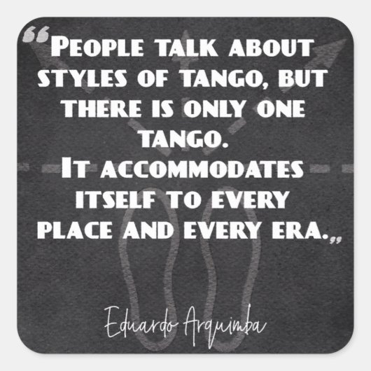 Stijlen van Argentijnse Tango Quote Vierkante Sticker (Voorkant)