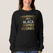 Stijlvol Minding Mijn Black Owned Business Sweatsh Trui (Voorkant)