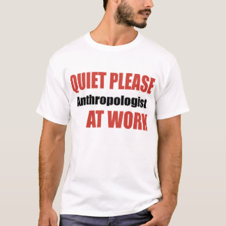 stil alsjeblieft antropoloog op het werk t-shirt